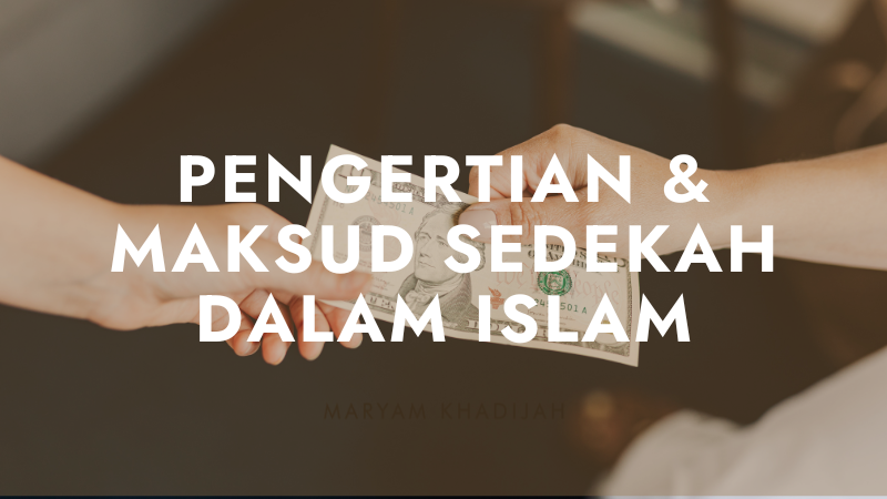 PENGERTIAN & MAKSUD SEDEKAH DALAM ISLAM