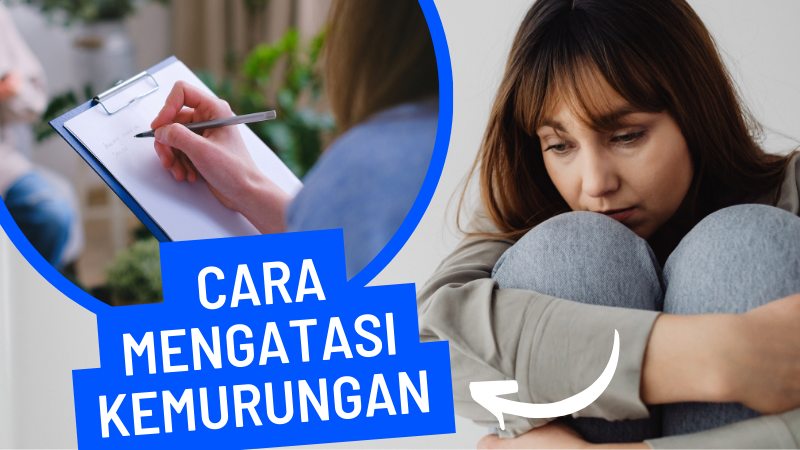 CARA MENGATASI KEMURUNGAN